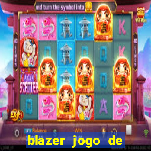 blazer jogo de ganhar dinheiro